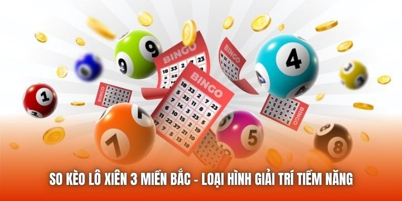 So Kèo Lô Xiên 3 Miền Bắc - Loại Hình Giải Trí Tiềm Năng