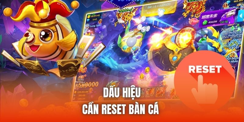Dấu hiệu cần reset bàn cá 