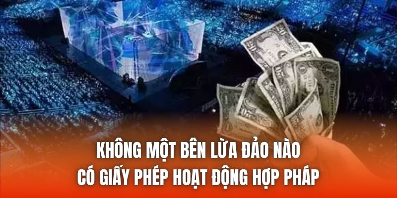 Không một bên lừa đảo nào có giấy phép hoạt động hợp pháp