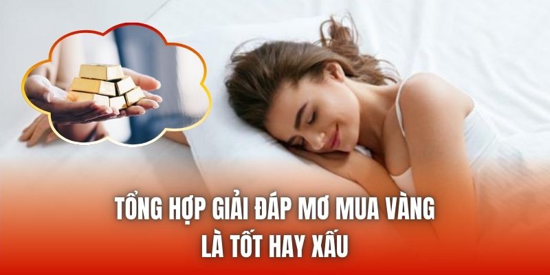 Tổng hợp giải đáp mơ mua vàng là tốt hay xấu
